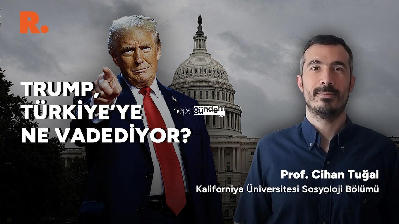 ABD’de ikinci Trump periyodu: Cihan Tuğal kıymetlendirdi