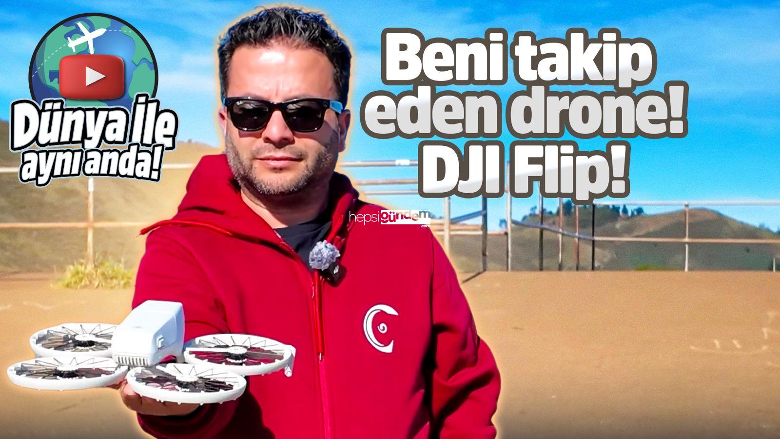 Beni takip eden drone! DJI Flip inceleme!