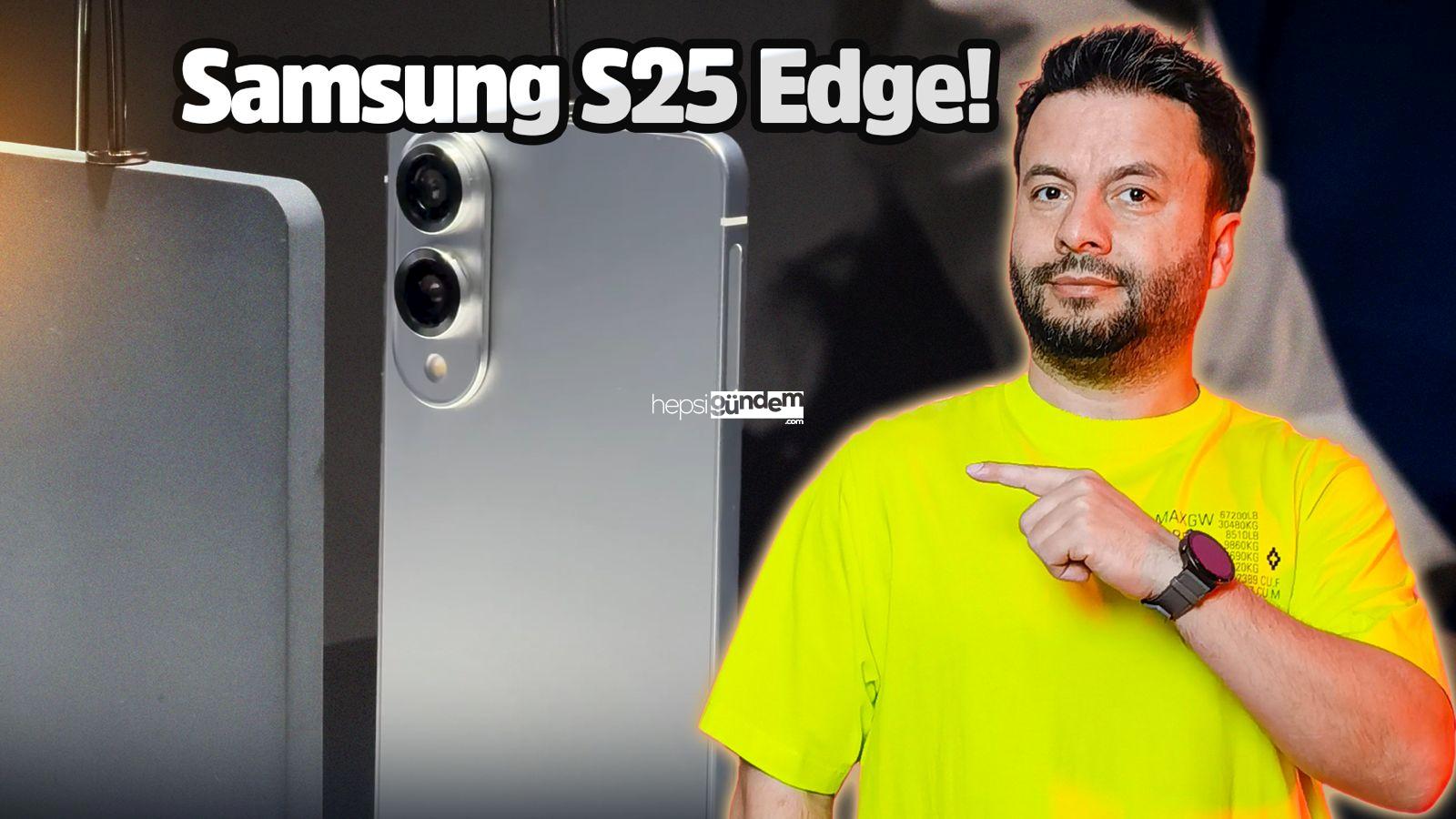 Galaxy S25 Edge birinci bakış!