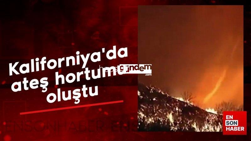 Kaliforniya eyaletinde ateş hortumu oluştu