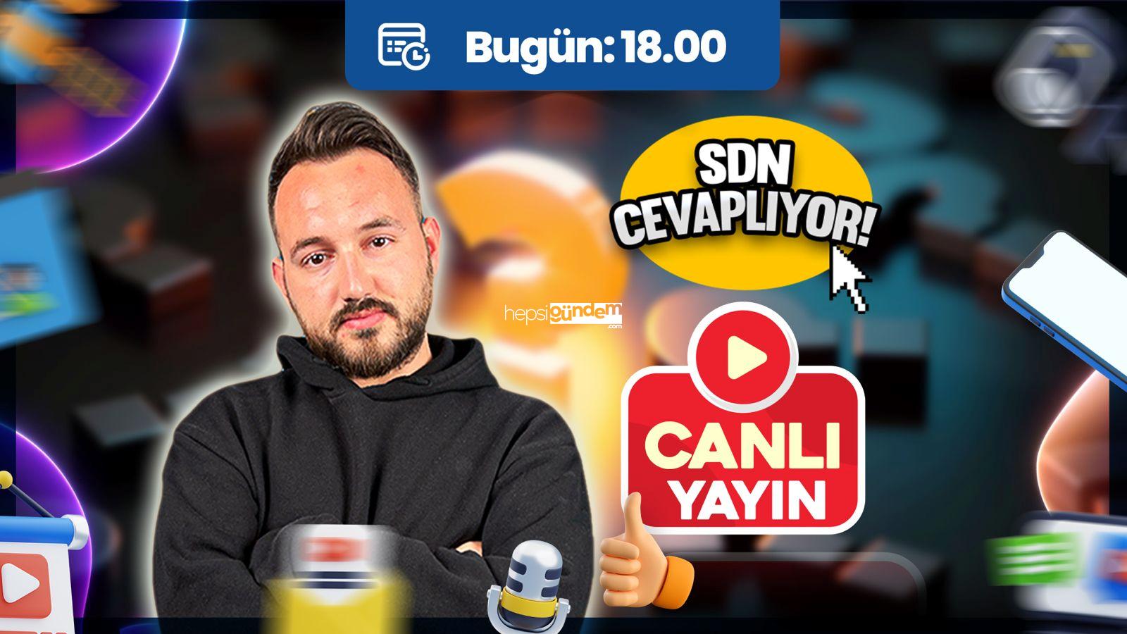 SDN Cevaplıyor canlı yayını bu akşam sizlerle!