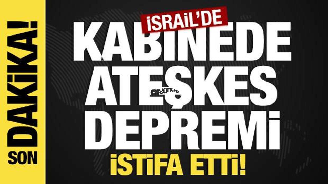 Son dakika… Ateşkes zıddı İsrailli bakan istifa etti!