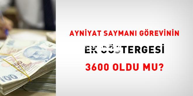 Ayniyat Saymanı vazifesinin ek göstergesi 3600 oldu mu?