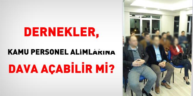 Dernekler, kamu işçi alımlarına dava açabilir mi?