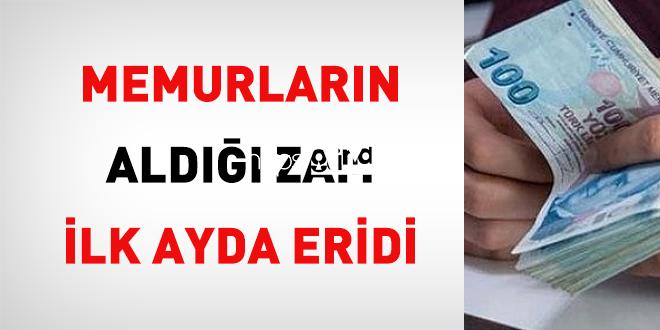 Memurların aldığı artırım birinci ayda eridi