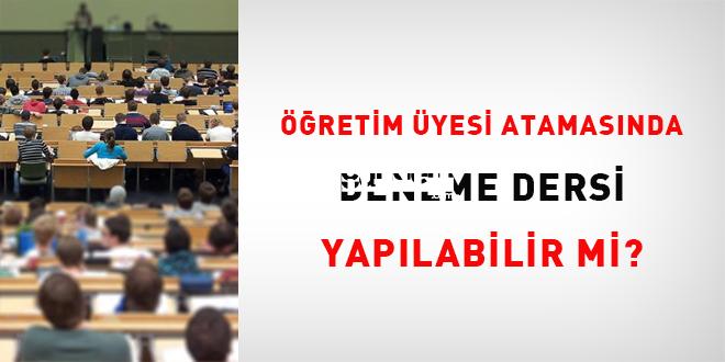 Öğretim üyesi atamasında deneme dersi yapılabilir mi?