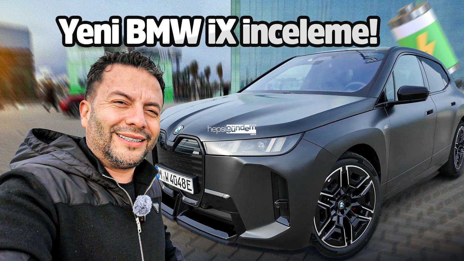 Yeni BMW iX birinci buluşma! 701 km menzili var