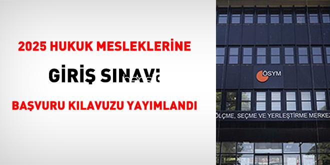 2025 Hukuk Mesleklerine Giriş Sınavı müracaat kılavuzu yayımlandı