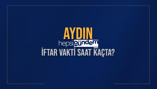 AYDIN İFTAR VAKTİ SAAT KAÇTA OKUNUYOR? AYDIN İçin İftar Saatleri Ne Kadar Kaldı? AYDIN İftar Vakitleri Kaç Dakika Var? Diyanet 5 Mart 2025 AYDIN Akşam Ezanı Bugün Ne Vakit Okunacak?