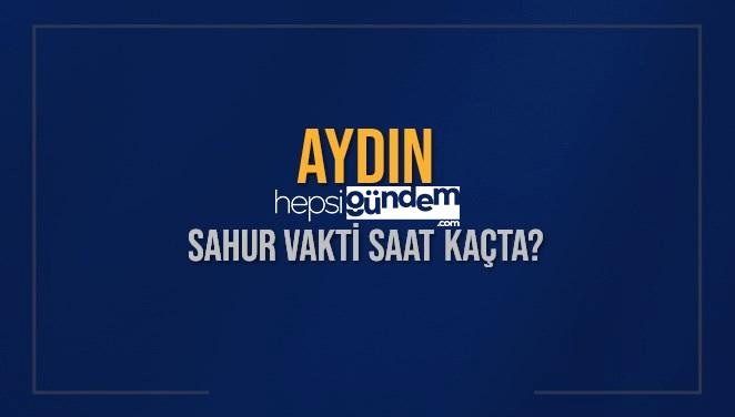 AYDIN SAHUR VAKTİ SAAT KAÇTA? AYDIN Sahur Vakitleri Ne Kadar Kaldı? AYDIN İçin Sahur Saatleri Saat Kaçta Bitiyor? Diyanet 16 Mart 2025 AYDIN İmsak Vakti Saat Kaçta Okunuyor?