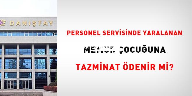 İşçi servisinde yaralanan memur çocuğuna tazminat ödenir mi?