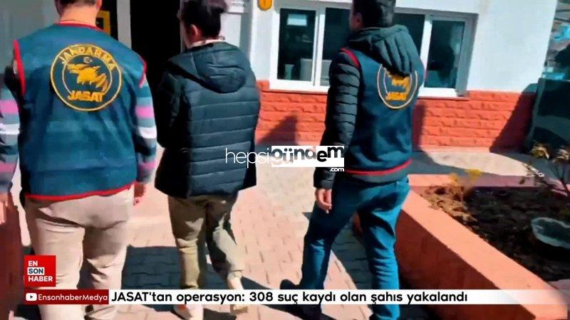 JASAT’tan operasyon: 308 cürüm kaydı olan şahıs yakalandı