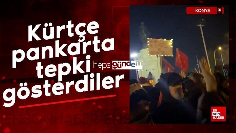 Konya’da Kürtçe pankart açan şahsa eylemcilerden reaksiyon