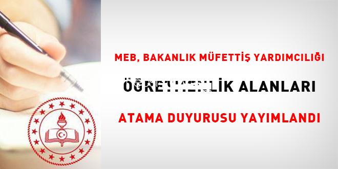 MEB, Bakanlık Müfettiş Yardımcılığı Öğretmenlik Alanları Atama Duyurusu Yayımlandı