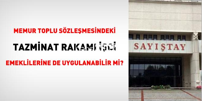 Memur Toplu Mukavelesindeki tazminat sayısı emekçi emeklilerine de uygulanabilir mi?