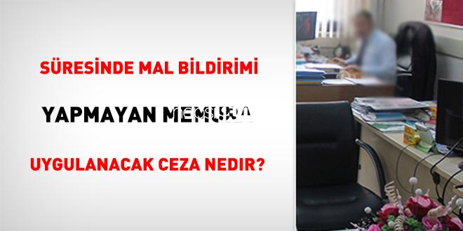 Müddetinde Mal Bildirimi Yapmayan Memura Uygulanacak Ceza Nedir?