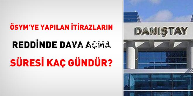 ÖSYM’ye yapılan itirazların reddinde dava açma müddeti kaç gündür?