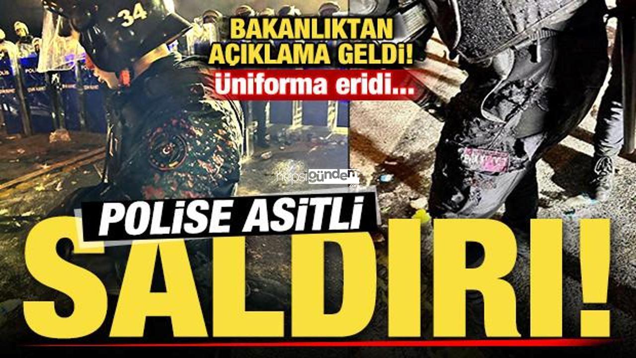 Saraçhane’de polise asitle saldırı! Üniforma eridi! Bakanlıktan açıklama