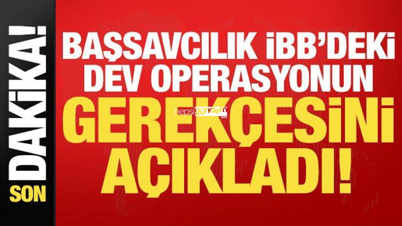 Son dakika haberi: Başsavcılık İBB’deki dev operasyonun münasebetini açıkladı!