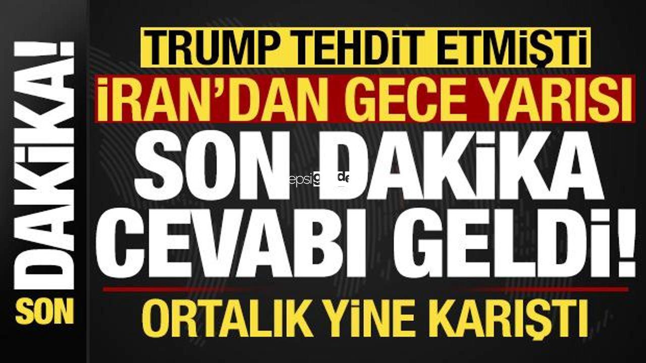 Trump tehdit etmişti, İran’dan gece yarısı son dakika yanıtı geldi!