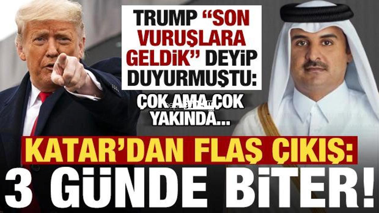 Trump’ın olay açıklaması sonrası Katar’dan flaş çıkış: 3 günde içinde biter…