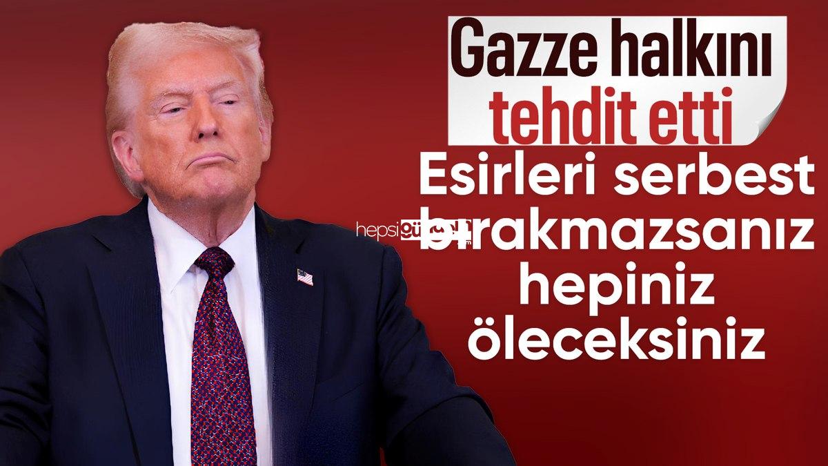 Trump’tan Gazze halkına tehdit: Esirleri bırakmazsanız öleceksiniz