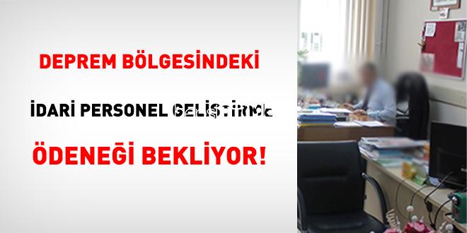 Zelzele Bölgesindeki İdari İşçi Geliştirme Ödeneği Bekliyor!